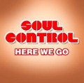 Cover-Bild zum Titel 'Here We Go' von 'Soul Control'