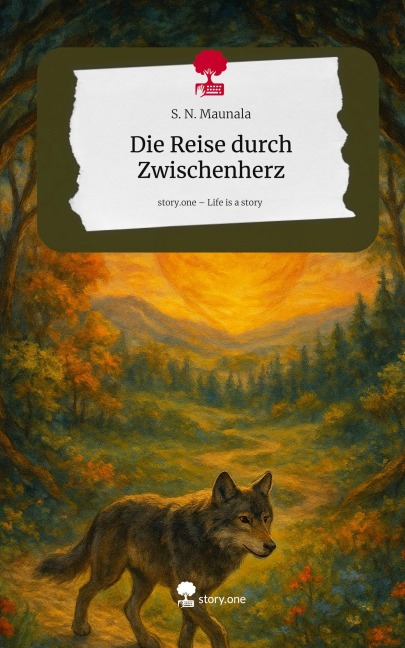 Die Reise durch Zwischenherz. Life is a Story - story.one - S. N. Maunala