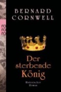 Cover-Bild zum Titel 'Der sterbende König. Uhtred 06' von 'Bernard Cornwell'