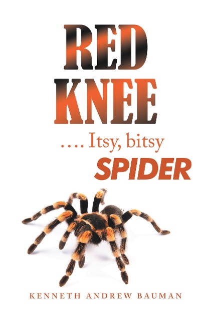 Red Knee .... Itsy, Bitsy Spider - Kenneth Andrew Bauman