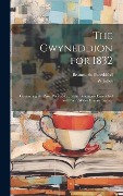 The Gwyneddion for 1832: Containing the Prize Poems, &c., of the Beaumaris Eisteddfod and North Wales Literary Society - W. Jones, Beaumaris Eisteddfod