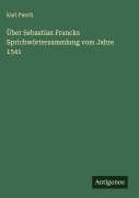 Cover-Bild zum Titel 'Über Sebastian Francks Sprichwörtersammlung vom Jahre 1541' von 'Karl Pusch'