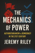Cover-Bild zum Titel 'The Mechanics of Power: Authoritarianism vs. Democracy in the 21st Century' von 'Jeremy Riley'