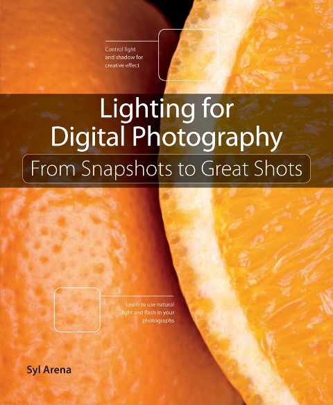 Lighting for Digital Photography - Arena Syl
