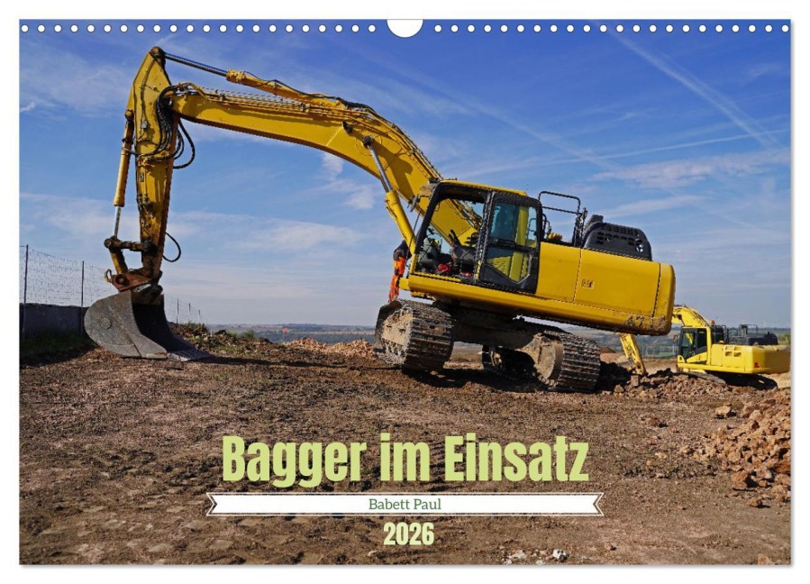 Bagger im Einsatz (Wandkalender 2026 DIN A3 quer), CALVENDO Monatskalender - Babett Paul - Babetts Bildergalerie