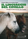 Cover-Bild zum Titel 'Il linguaggio del cavallo. Manuale di comunicazione con il cavallo' von 'Sharon Wilsie, Gretchen Vogel'