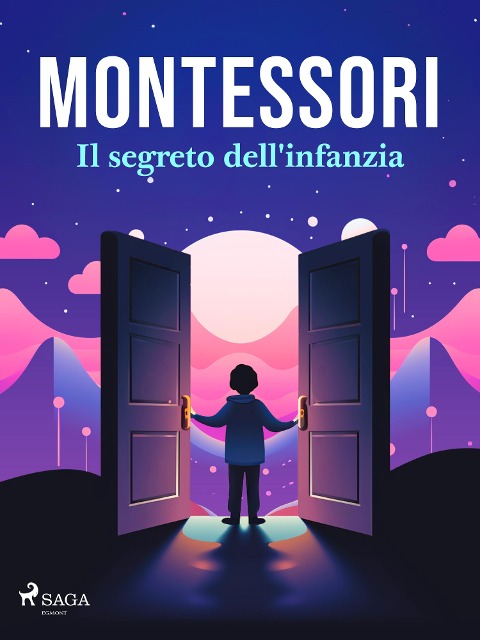 Il segreto dell'infanzia - Maria Montessori