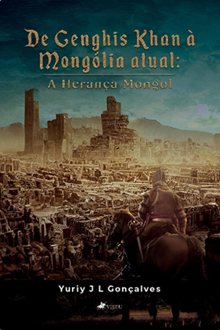 De Genghis Khan a` Mongo¿lia atual - Yuriy J L Gonçalves