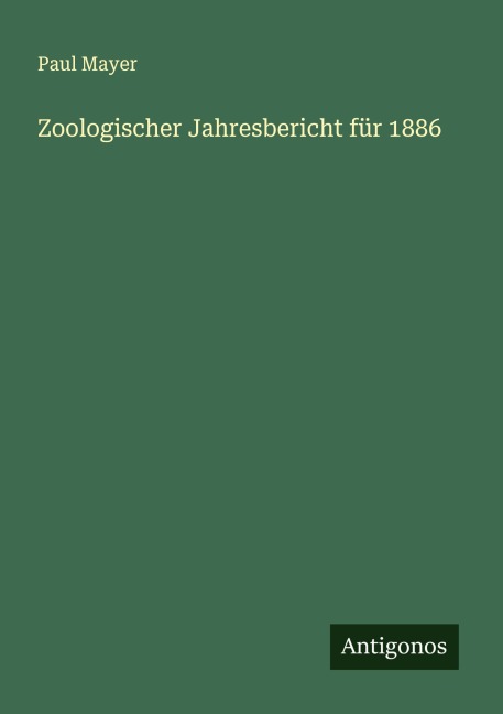 Zoologischer Jahresbericht für 1886 - Paul Mayer
