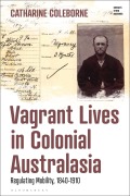 Cover-Bild zum Titel 'Vagrant Lives in Colonial Australasia' von 'Catharine Coleborne'