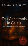 Cover-Bild zum Titel 'Das Geheimnis in Calais' von 'Emma de Orczy'