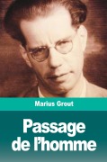 Cover-Bild zum Titel 'Passage de l'homme' von 'Marius Grout'