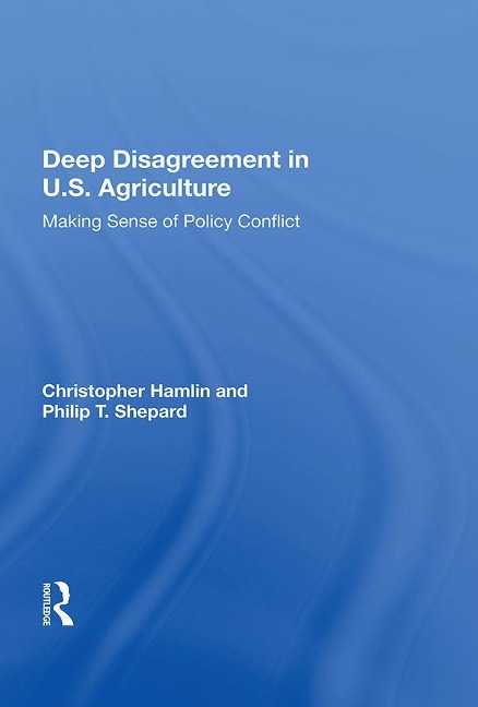 Deep Disagreement in U.S. Agriculture - Christopher Hamlin