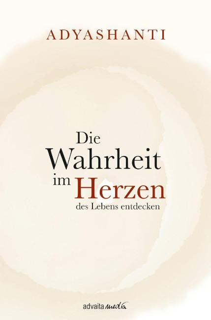 Die Wahrheit im Herzen des Lebens entdecken - Adyashanti