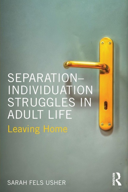 Separation-Individuation Struggles in Adult Life - Sarah Fels Usher