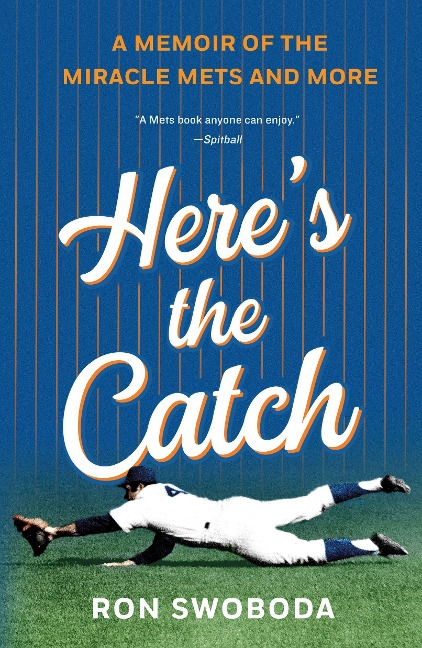 Here's the Catch: A Memoir of the Miracle Mets and More - Ron Swoboda
