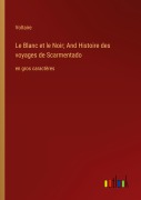Cover-Bild zum Titel 'Le Blanc et le Noir; And Histoire des voyages de Scarmentado' von 'Voltaire'