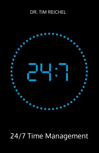 24/7 Time Management - Tim Reichel