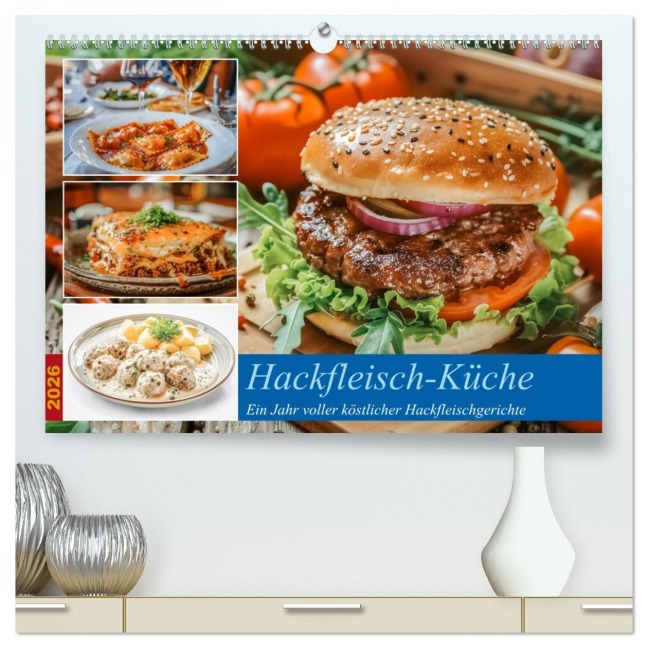 Hackfleisch-Küche (hochwertiger Premium Wandkalender 2026 DIN A2 quer), Kunstdruck in Hochglanz - Steffen Gierok-Latniak