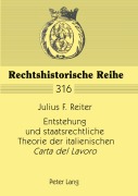 Cover-Bild zum Titel 'Entstehung und staatsrechtliche Theorie der italienischen 'Carta del Lavoro'' von 'Julius F. Reiter'