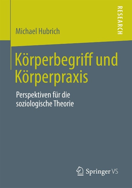 Körperbegriff und Körperpraxis - Michael Hubrich