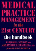 Cover-Bild zum Titel 'Medical Practice Management in the 21st Century' von 'Marjorie Satinsky, Randall T Curnow'