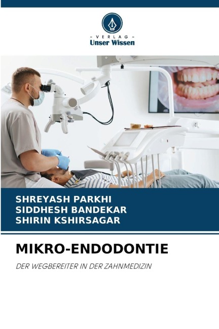 MIKRO-ENDODONTIE - Shreyash Parkhi, Siddhesh Bandekar, Shirin Kshirsagar