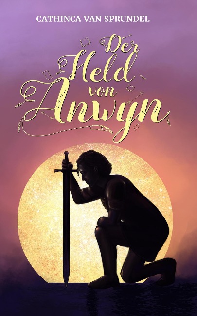 Der Held von Anwyn - Cathinca van Sprundel