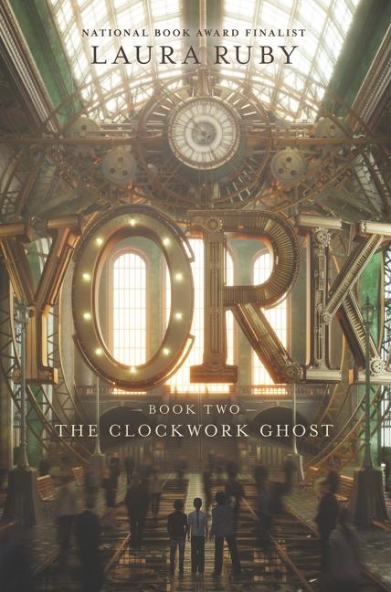 The Clockwork Ghost - Laura Ruby