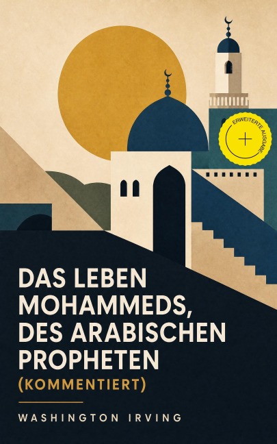 Das Leben Mohammeds, des arabischen Propheten (Kommentiert) - Washington Irving