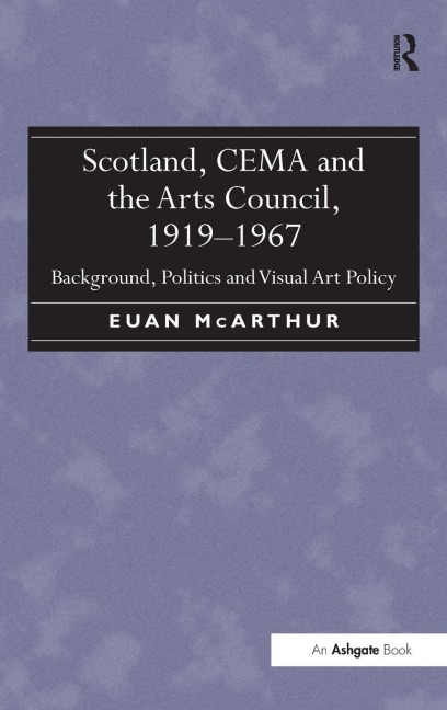 Scotland, CEMA and the Arts Council, 1919-1967 - Euan McArthur