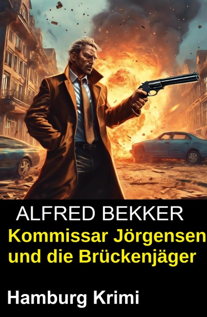 Kommissar Jörgensen und die Brückenjäger: Hamburg Krimi - Alfred Bekker