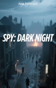 Cover-Bild zum Titel 'Spy: Dark Night' von 'Aria Paterson'