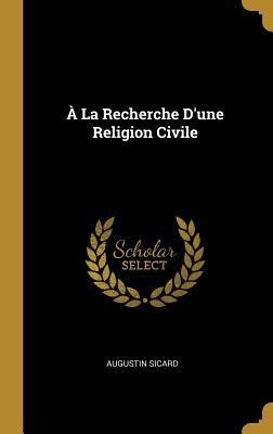 À La Recherche D'une Religion Civile - Augustin Sicard