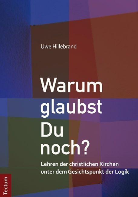 Warum glaubst Du noch? - Uwe Hillebrand