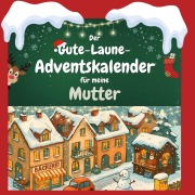 Cover-Bild zum Titel 'Der Gute-Laune-Adventskalender für meine Mutter' von 'Elias Schmitt'