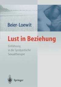 Lust in Beziehung - Klaus M. Beier, Kurt K. Loewit