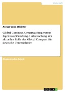 Cover-Bild zum Titel 'Global Compact. Greenwashing versus Eigenverantwortung. Untersuchung der aktuellen Rolle des Global Compact für deutsche Unternehmen' von 'Atessa-Lena Wächter'