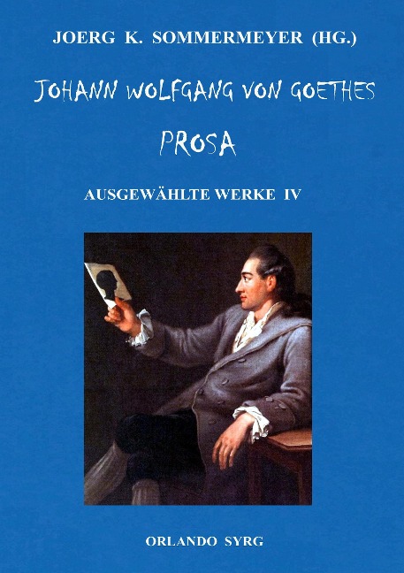 Johann Wolfgang von Goethes Prosa. Ausgewählte Werke IV - Johann Wolfgang von Goethe
