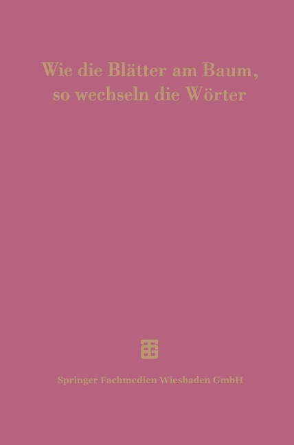 Wie die Blätter am Baum, so wechseln die Wörter - Josef Delz, Peter Flury, Heikki Solin, Arnulf Stefenelli, Ernst Vogt