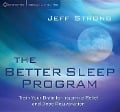 Better Sleep Program: Train Your Brain for Insomnia Relief & Deep Rejuvenation - Jeff Strong