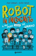Robot in incognito. Il mio primo anno da umano - David Edmonds, Bertie Fraser