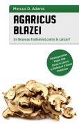 Cover-Bild zum Titel 'Agaricus blazei - Un Nouveau Traitement contre le cancer?' von 'Marcus D. Adams'