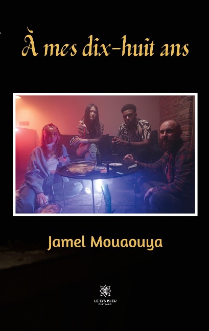 À mes dix-huit ans - Jamel Mouaouya