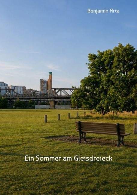 Ein Sommer am Gleisdreieck - Benjamin Arta