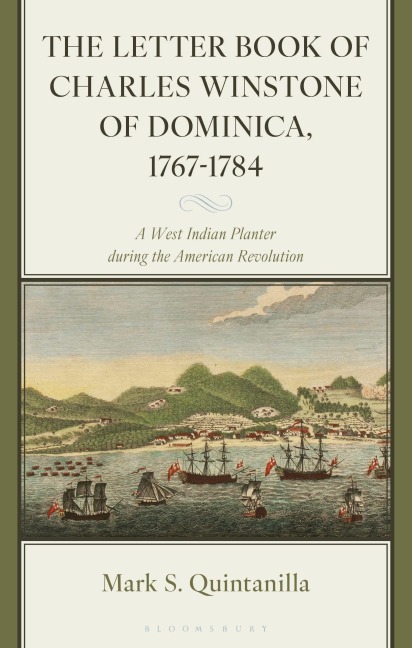 The Letter Book of Charles Winstone of Dominica, 1767-1784 - Mark Quintanilla