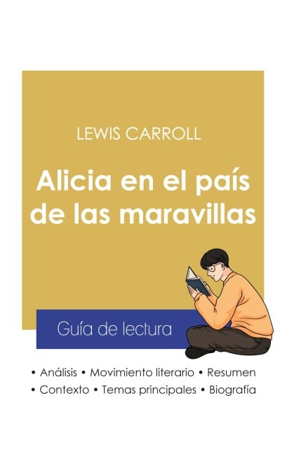 Guía de lectura Alicia en el país de las maravillas de Lewis Carroll (análisis literario de referencia y resumen completo) - Lewis Carroll
