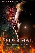 Cover-Bild zum Titel 'Feuermal: Bella schlägt zurück' von 'Florian Bellows'