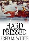 Hard Pressed - Fred M. White