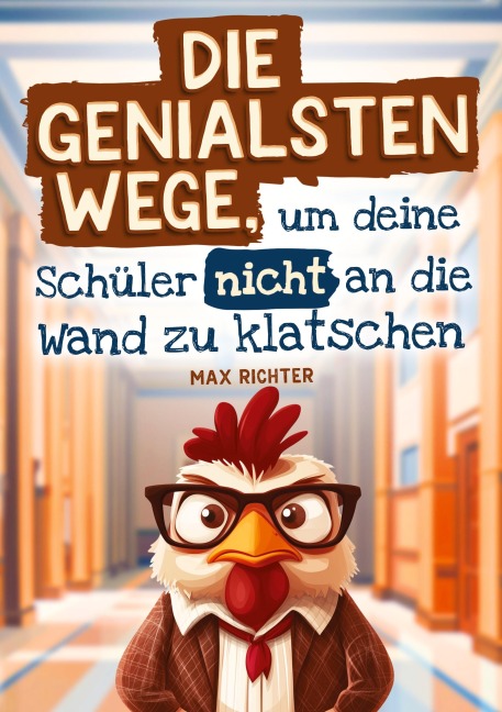 Die genialsten Wege, um deine Schüler nicht an die Wand zu klatschen - Max Richter